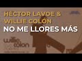 Willie Colón & Héctor Lavoe - No Me Llores Más (Audio Oficial)