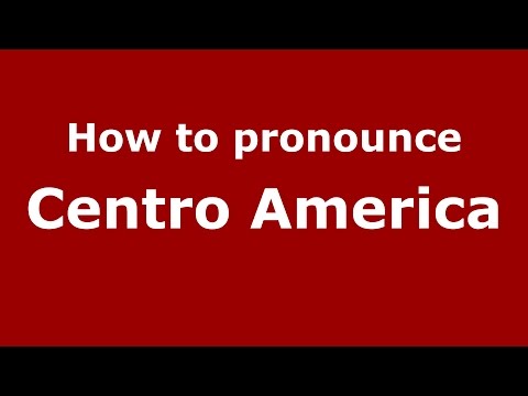 How to pronounce Centro America (Colombian Spanish/Colombia) - PronounceNames.com