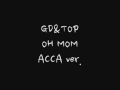 TOP - Oh Mom (Accapella) 