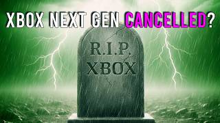 XBOX IS DEAD: Next Gen Cancelled & It's Very Bad For ALL Gamers