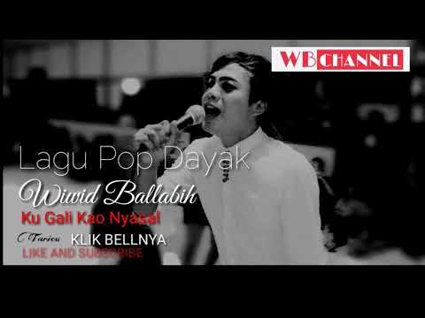 Wiwid Ballabih-Lagu POP Dayak Ku Gali Kao Nyasal