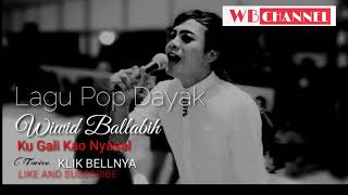 Download lagu Wiwid Ballabih-Lagu POP Dayak Ku Gali Kao Nyasal mp3