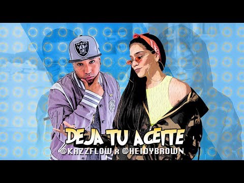 @KazzFlow  - Deja Tu Aceite feat. Heidy Brown (Video Lyric)