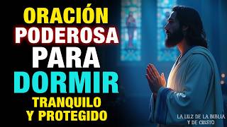 Oración para Dormir Tranquilo y Protegido, oración poderosa de la noche