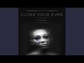 Close Your Eyes