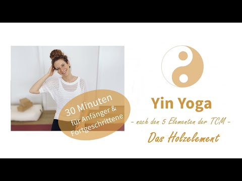 Yin Yoga nach den 5 Elementen | Element Holz | Anfänger & Fortgeschrittene