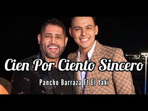 Cien Por Ciento Sincero - Pancho Barraza Ft El Yaki | Letra