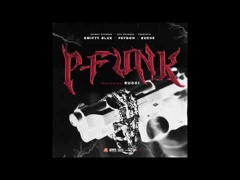 Swifty Blue, Peysoh & MoneySign Suede feat. Rucci - "P Funk" OFFICIAL VERSION