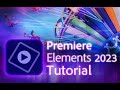 Premiere Elements 2023 - Tutorial for Beginners [ COMPLETE ]