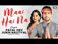 Maai Hai Na Lyrics - Jubin Nautiyal | Payal Dev