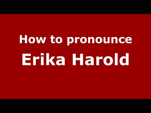 How to pronounce Erika Harold (American English/US)  - PronounceNames.com