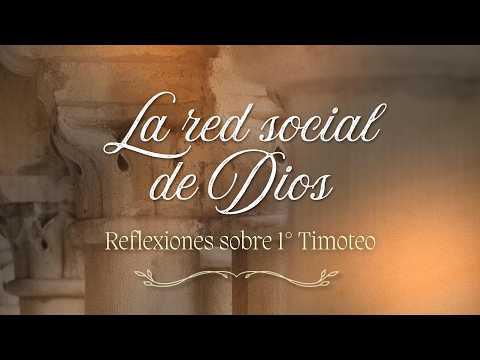 1º Timoteo 5. La red social de Dios.