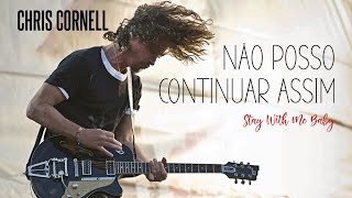 Chris Cornell - Stay With Me Baby (Legendado em Português)