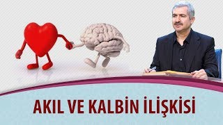 Dr. Burhan SABAZ - Akıl ve kalbin ilişkisi