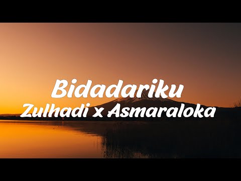 ZULHADI x ASMARALOKA - BIDADARIKU (LyricBy)