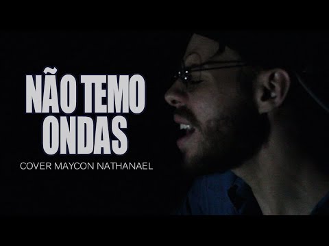 Não Temo Ondas || Mateus Brito e Felipe Salvaon - (Cover Maycon Nathanael)