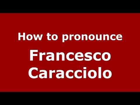 How to pronounce Francesco Caracciolo (Italian/Italy) - PronounceNames.com
