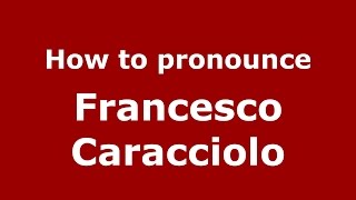 How to pronounce Francesco Caracciolo