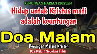 Download lagu Renungan malam - Hidup untuk Kristus mati adalah keuntungan mp3