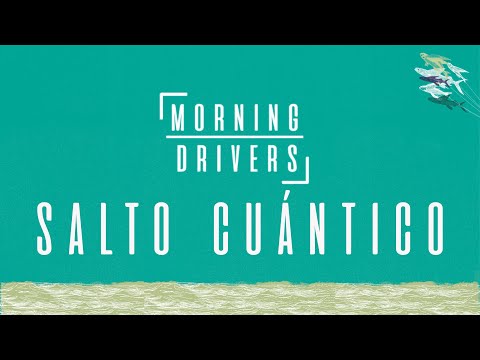 Morning Drivers - Salto Cuántico (Lyric Video)