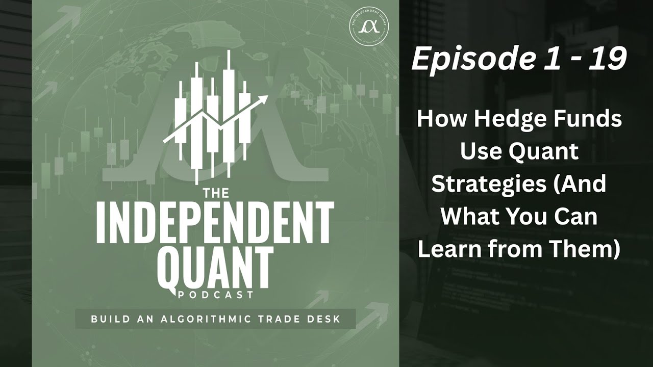 Episode 1-19:  How Hedge Funds Use Quant Strategies (And What You Can Learn from Them)