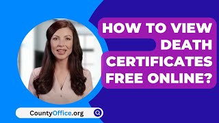 How To View Death Certificates Free Online? - CountyOffice.org