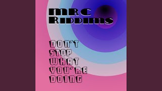 MRC Riddims - Don't Stop What You're Doing