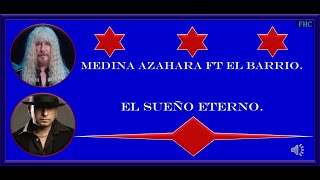 MEDINA AZHARA ft EL BARRIO-EL SUEÑO ERTERNO-(CON LA LETRA- HD