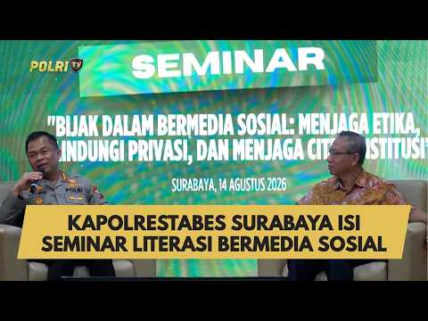 KAPOLRESTABES SURABAYA ISI SEMINAR LITERASI BERMEDIA SOSIAL