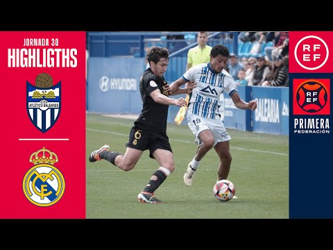 Resumen #PrimeraFederación | CD Atlético Baleares 0-1 Real Madrid-Castilla | Jornada 30, Grupo 2