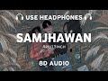 Samjhawan 8D AUDIO Arijit Singh Shreya Ghoshal 8dmusix