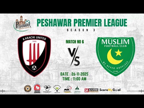 MUSLIM CLUB CHAMAN VS KARACHI UNITED |MATCH 06 PESHAWAR PREMIER LEAGUE SEASON 3|