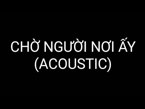Chờ Người Nơi Ấy Acoustic Karaoke (Tone Nam Chuẩn) - Thầy Chín Sáu | Hạ 1 Tone