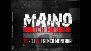 Maino Ft. French Montana & T.I.- Watch Me Do It [Instrumental]