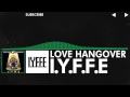 [Glitch Hop / 110BPM] - I.Y.F.F.E - Love Hangover ...