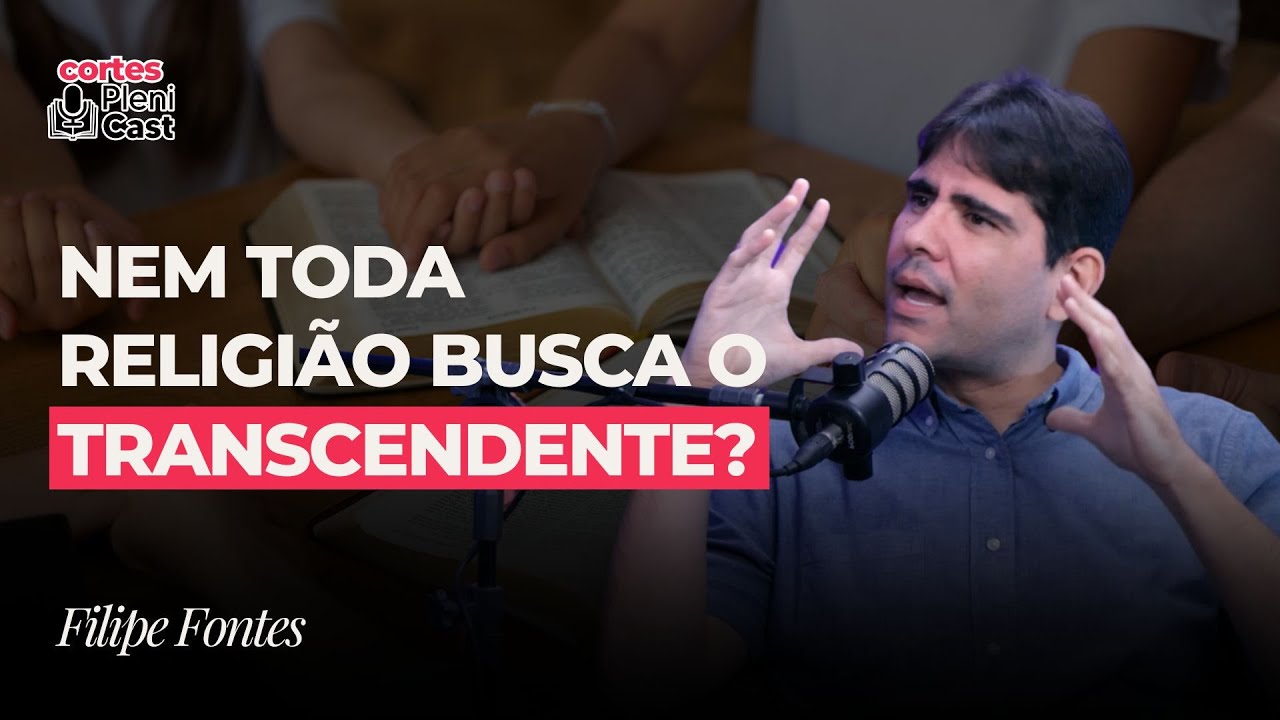 Nem toda religião busca o transcendente? Pr. FiliPe Fontes