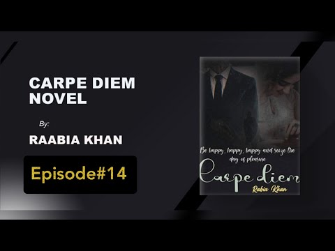 Carpe Diem (Novel) Episode 14 || By Raabia Khan || Urdu Novels