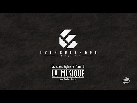 Ciakalez, Zighie, Yona B - La Musique (prod TonybtM, Vpasqal)