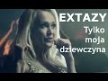 Extazy - Tylko Moja Dziewczyna (official video ...