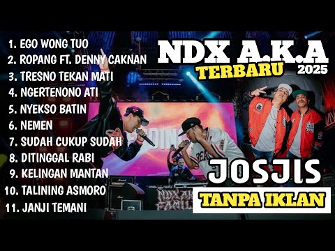 NDX AKA Full Lagu Terbaru 2025 EGO WONG TUO - TANPA IKLAN