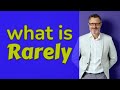 Rarely | Meaning of rarely