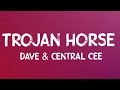 Dave & Central Cee - Trojan Horse (Lyrics)