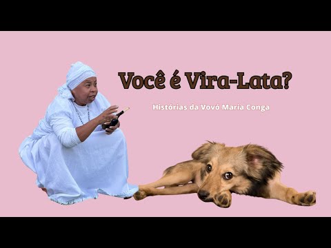 Você é Vira-Lata? - Histórias da Vovó Maria Conga