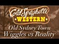 Cold Spaghetti Western VS Old Sydney Town Wiggles VS Reality