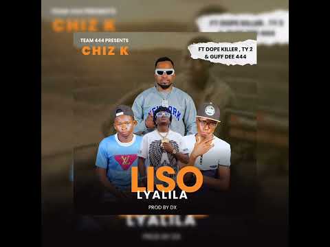 Chiz K-X-Guff Dee 444, Dope killer-Ty2 - Liso Lyalila ( Official Audio)