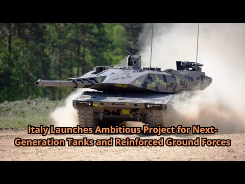 Italy Launches Ambitious Project for Next Generation Tanks and Reinforced Ground Forces