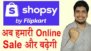 Shopsy By Flipkart For Online Sellers Explained | Benefits | Listing | Registration | Payments