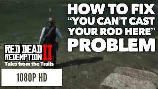 RDR2: You Cant Cast Your Rod Here Problem Fixed - Cant Fish - 1080p HD PS4 Pro Red Dead Redemption 2