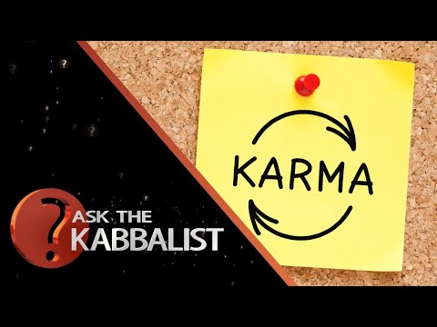What Is Karma? - The Kabbalistic Explanation of How Karma Works