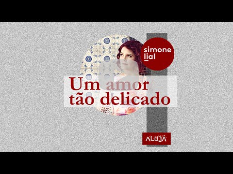 Um Amor Tão Delicado - Simone Lial (Clipe Oficial)